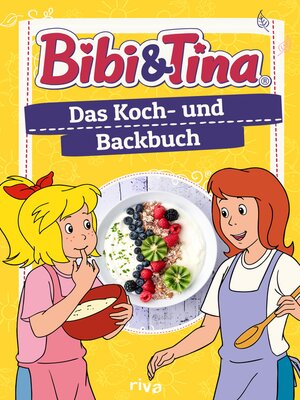 cover image of Bibi & Tina – Das Koch- und Backbuch